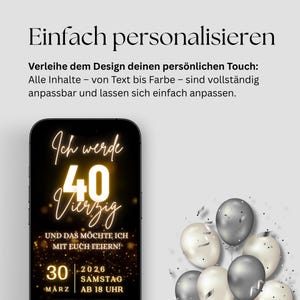 Puede incluir: Una invitaci&oacute;n digital en la pantalla de un smartphone para una celebraci&oacute;n de 40 cumplea&ntilde;os. El dise&ntilde;o presenta texto dorado sobre un fondo negro, con las palabras "Ich werde 40 Vierzig" y detalles del evento. Globos y confeti en el fondo.