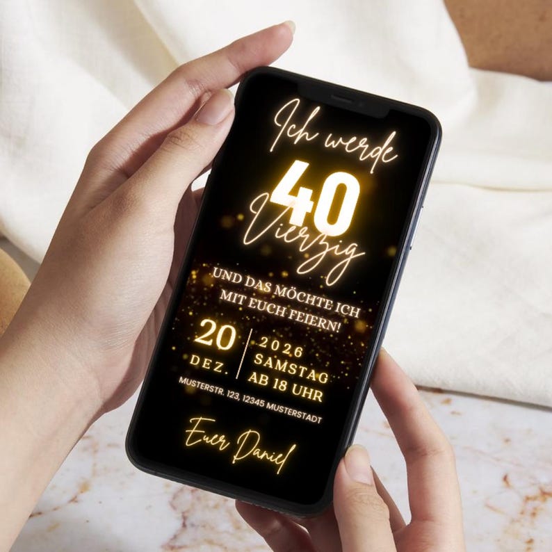 May include: A smartphone screen displaying a black digital invitation with gold text that reads Ich werde 40 Vierzig und das m&ouml;chte ich mit euch feiern, 20 Dez. 2026 Samstag ab 18 Uhr, Musterstr. 123, 12345 Musterstadt, and the name Euer Daniel.