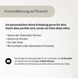May include: A digital invitation design with text in German. The text includes instructions for personalization, such as the name of the person, date, time, and location of the event. The invitation is sent as a picture and animated video.
