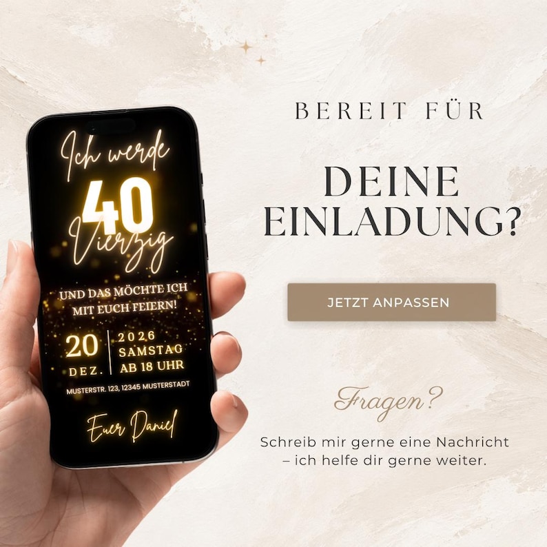 May include: A smartphone displaying a digital 40th birthday invitation with black background, gold glowing text, and sparkles. The screen reads: Ich werde 40 Vierzig, Und das m&ouml;chte ich mit euch feiern, 20 Dez 2026 Samstag ab 18 Uhr, Musterstr 123, 1245 Musterstadt, Euer Daniel.