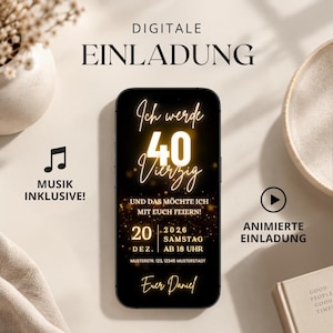 May include: A smartphone displaying a digital invitation for a 40th birthday party. The screen features gold text on a black background, including the words Ich werde 40 Vierzig, 20 Dez. 2026, Samstag ab 18 Uhr, and Euer Daniel. Icons for music and animation are present.