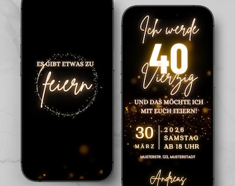 May include: Two black smartphones displaying digital birthday invitations with gold neon-style text. The left screen reads ES GIBT ETWAS ZU feiern. The right screen displays Ich werde 40 Vierzig UND DAS MÖCHTE ICH MIT EUCH FEIERN! 30 MÄRZ 2026 SAMSTAG AB 18 UHR.