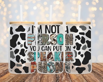 I'm Not a person you can put on speaker phone, UV DTF Cup Wrap for 16 oz Libbey Glass Cans, Ready to Apply, No Heat Needed, Ready to Ship