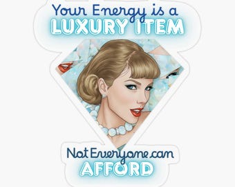 Your Energy is a Luxury Item, Not Everyone can Afford For Swift -ties!