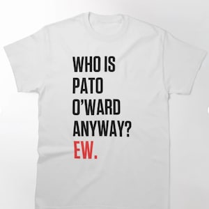 Who is Pato O&#39;Ward Anyway? Ew. T-Shirt!