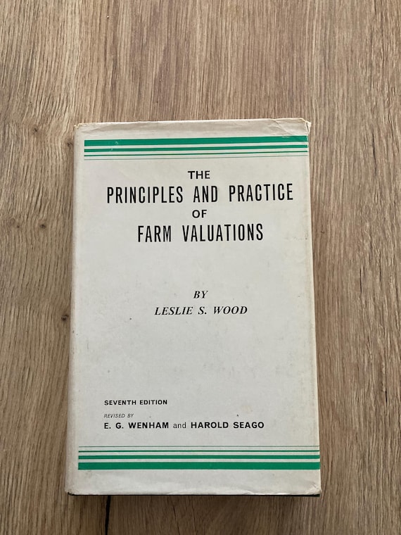 The Principles and Practice of Farm Valutions - Leslie Wood published by The Estates Gazette 1970 seventh edition vintage book