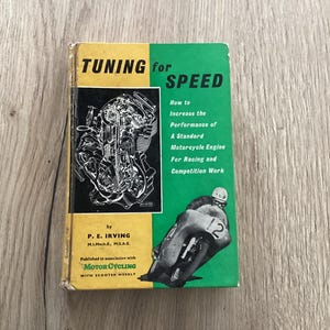 May include: A vintage book titled "TUNING for SPEED" with a green and yellow cover. The cover features a motorcycle engine diagram and a racing motorcycle. The book is by P.E. Irving.