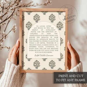 May include: A printable quote by Ralph Waldo Emerson on a beige background with a floral pattern. The quote reads: "To laugh often and much; to win the respect of intelligent people and the affection of children; to earn the appreciation of honest critics and endure the betrayal of false friends; to appreciate beauty; to find the best in others; to leave the world a bit better, whether by a healthy child, a garden patch, or a redeemed social condition; to know even one life has breathed easier because you have lived. This is to have succeeded."