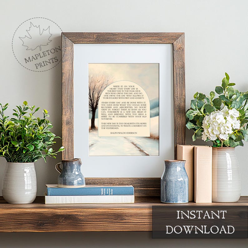 May include: A printable art print featuring a watercolor painting of a snowy landscape with a tree and a quote by Ralph Waldo Emerson. The quote reads: "Write it on your heart that every day is the best day in the year. He who owns the day and who allows it to encircle him with free anxiety..."