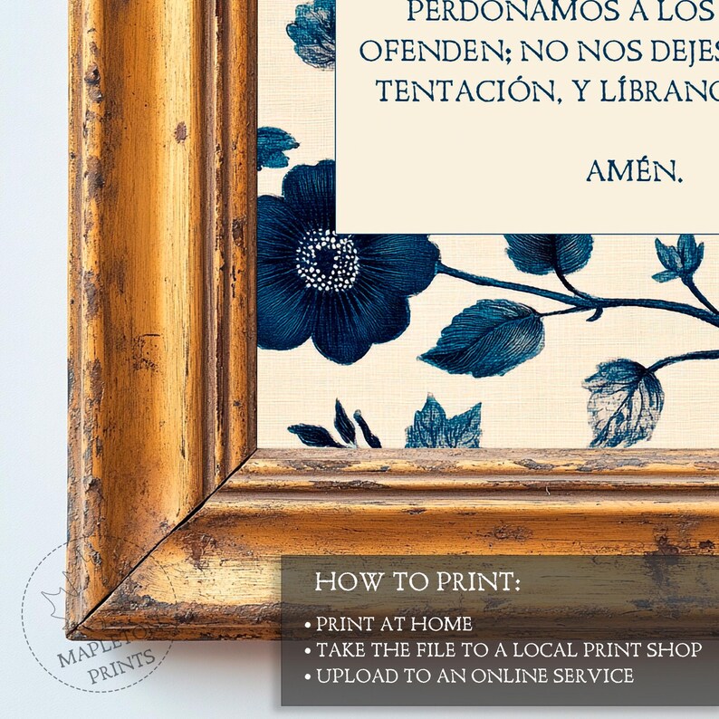 May include: A framed print with a gold frame and a white background with blue floral designs. The print features the text "PERDONAMOS A LOS OFENDEN; NO NOS DEJES TENTACI&Oacute;N, Y L&Iacute;BRANC AM&Eacute;N."  The print also includes instructions on how to print the image at home, take the file to a local print shop, or upload to an online service.