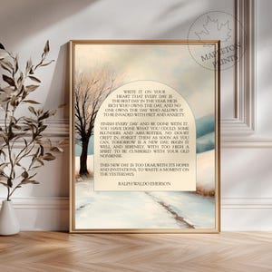 May include: A watercolor painting of a winter scene with a quote by Ralph Waldo Emerson. The quote reads: "Write it on your heart that every day is the best day in the year. He is rich who owns the day, and no one owns the day who allows it to be invaded with fret and anxiety. Finish every day and be done with it. You have done what you could. Some blunders and absurdities, no doubt crept in. Forget them as soon as you can, tomorrow is a new day, begin it well and serenely, with too high a spirit to be cumbered with your old nonsense. This new day is too dear, with its hopes and invitations, to waste a moment on the yesterdays."