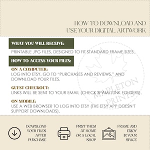 May include: A beige digital artwork download guide with text in a serif font. The guide includes instructions on how to download and access files, with icons for downloading, printing, and framing. The text includes "Printable JPG files" and "Download your files after purchase."