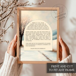 May include: A printable quote by Ralph Waldo Emerson about making the most of each day. The quote is set against a watercolor background of a snowy forest scene. The text reads: "Write it on your heart that every day is the best day in the year. He is rich who owns the day, and no one owns the day who allows it to be invaded with fret and anxiety. Finish every day and be done with it. You have done what you could. Some blunders and absurdities, no doubt crept in. Forget them as soon as you can, tomorrow is a new day; begin it well and serenely, with too high a spirit to be cumbered with your old nonsense. This new day is too dear, with its hopes and invitations, to waste a moment on the yesterdays. - Ralph Waldo Emerson"