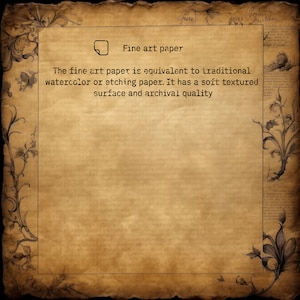 May include: A close-up of a textured, off-white paper with a brown border. The text "Fine art paper" is written in black at the top of the page. The text below reads: "The fine art paper is equivalent to traditional watercolour or etching paper. It has a soft textured surface and archival quality."