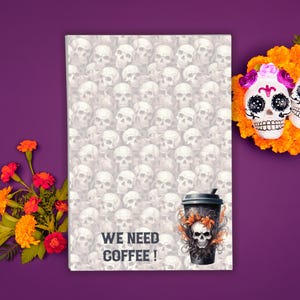 WE NEED COFFEE/day of the dead/notepad/handmade notepad/cute gift/memo pad/coffee lovers/halloween notepad/coffee halloweener/calavera