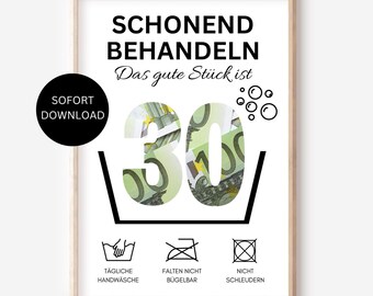 May include: A white poster with black text that reads "Schonend Behandeln Das gute Stück ist 30" with a graphic of euro bills behind the number 30. The poster also includes three black and white icons that represent hand washing, not ironing, and not machine drying.