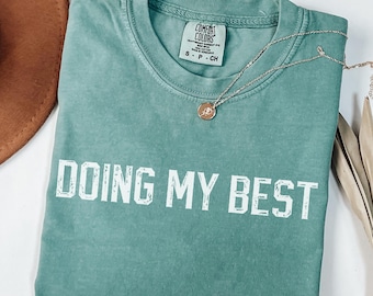 Comfort Colors® Shirt, Doing my best shirt, Retro Shirt, Vintage Shirt, Women's shirt, Birthday Shirt, Gift for her, Comfort Colors® Tshirt