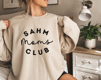 SAHM sweatshirt, Mothers Day Gift, Stay at Home Mom Crewneck, Cute Mama Shirt, Mom Life Sweatshirt, New Mom Gift, Baby Shower Gift,Mom Shirt