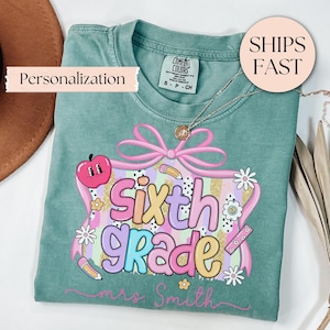 Personalized Comfort Colors® Sixth Grade Teacher Shirt, Custom Teacher Appreciation Gift, Elementary School, Back to School 6th Grade Tee
