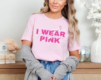 I Wear Pink for Custom Shirt, Personalize Family Breast Cancer Shirt, Cancer Awareness Shirt, Pink Ribbon Shirt,Breast Cancer Support Gift 3