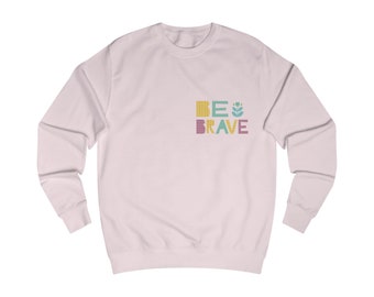 Be Brave Sweatshirt Rosa