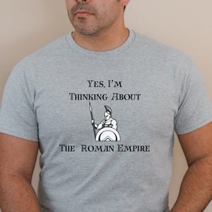 Yes, I&#39;m Thinking About The Roman Empire Shirt, Funny Saying Gift For Husband, Viral Roman Empire Shirt