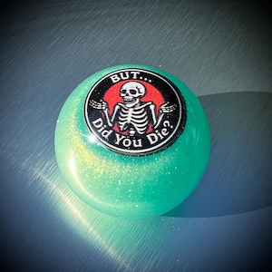 But Did You Die? 2'' Shift Knob