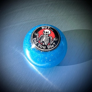 But Did You Die? 2'' Shift Knob