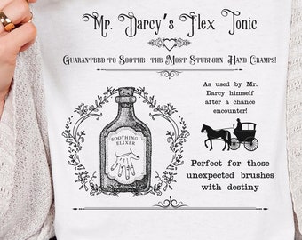 May include: A white t-shirt with a black and white illustration of a bottle labeled "Soothing Elixir" and the text "Mr. Darcy's Flex Tonic Guaranteed to Soothe the Most Stubborn Hand Cramps! As used by Mr. Darcy himself after a chance encounter! Perfect for those unexpected brushes with destiny."