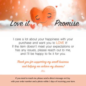 May include: An illustration with a smiling orange heart and the words "Love it" and "Promise". The text below states the seller cares about customer happiness and will fix any issues. It also thanks customers for supporting their small business.