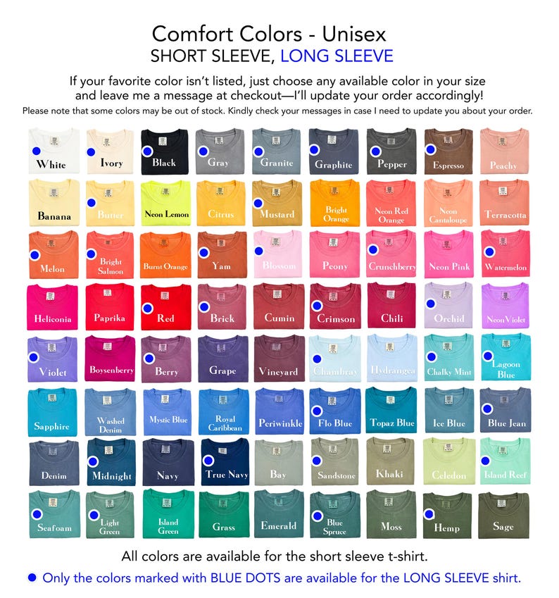 May include: A color chart for Comfort Colors unisex short and long sleeve t-shirts. The chart displays a variety of colors, including white, black, and various shades of blue, green, and pink. Text on the image indicates that all colors are available for short sleeve shirts.