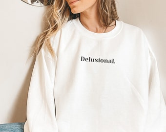 Delusional Crewneck Sweatshirt, Aesthetic College Crewneck, Oversized Minimalist Crew Neck, Oversized Sweatshirt Trendy Crewneck, Gift