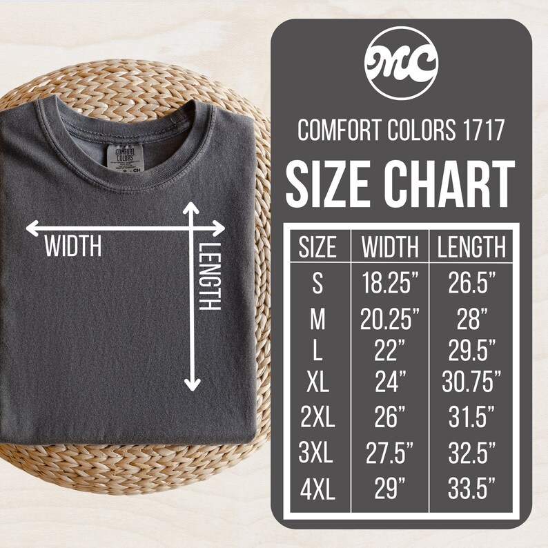 May include: Size chart for t-shirts in sizes S through 4XL. The chart shows the width and length of each size in inches. Comfort Colors 1717.