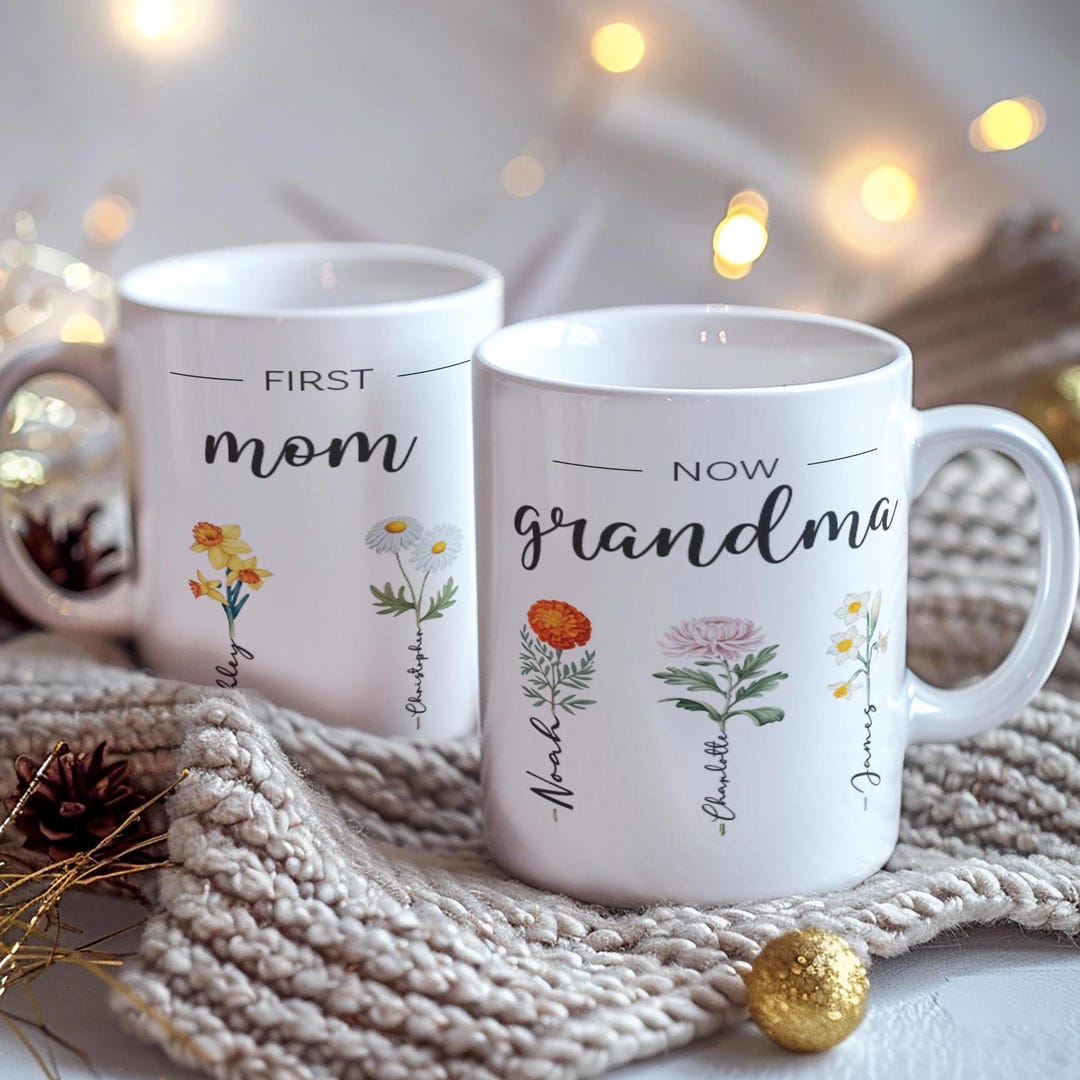 First Mom Now Grandma Mug, Custom Birth Month Flower Gift for Grandma ...