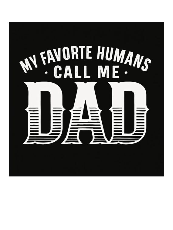 Father's Day PNG: My Favorite Humans Call Me Dad (Digital Download)