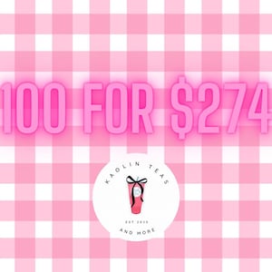 May include: A pink and white gingham background featuring the text 100 FOR $274 in large pink letters. Below the text is a circular logo with the words KAOLIN TEAS AND MORE, EST 2023, and an illustration of a pink cup with a black bow.