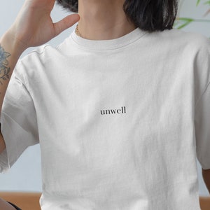 Unwell Tshirt, Trendy Tee, Motivational Tshirt, Gifts under 30, Pop Culture, Cool Girl Aesthetic, Clean Girl Aesthetic, Wellness Culture