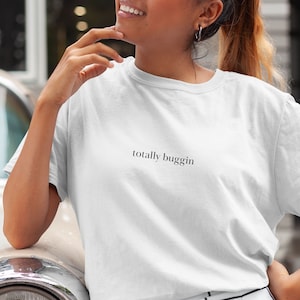 Totally Buggin Tshirt Gifts under 30 Pop Culture Clueless Tee Cher 90s nostalgia Clean Girl Aesthetic Movie Quote Tshirt 90s slang