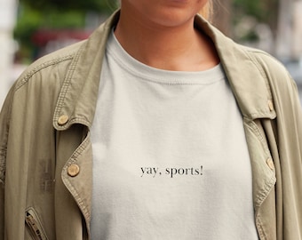 Yay Sports Shirt Sports Lover Shirt Supportive Girlfriend Shirt Funny Sport Tee Opening Day That Girl Aesthetic Meme Shirt Go Team