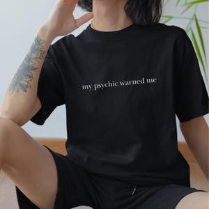 Funny Psychic Shirt Tarot Theme Witchy Humor Mystical Clothing Fortune Teller Gifted Psychic Halloween Costume Spooky Aesthetic Occult Gift