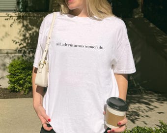 Adventurous Women Shirt Quote Tee Hannah Horvath Tv Show Merchandise Gift Idea Bestie Birthday Present Baby Millennials Hbo Girls Nostalgia