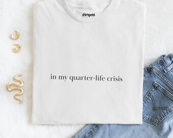 Funny 25th Birthday Shirt Quarter-life Crisis Shirt Gifts under 30 Funny Gift Idea Bestie Gift Gen Z Gift Zoomer Shirt Millennial Shirt