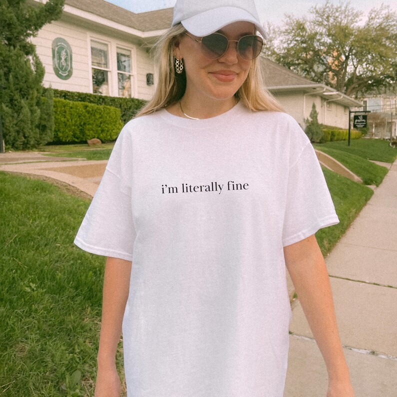 Literally Fine Shirt Meme Inspired Internet Humor Reference Cool Aesthetic Trendy Tee Sarcastic Design Pop Culture Statement Comfortable Cotton Blend Unisex Fit Casual Everyday Wear Relatable Quote Clothing Funny Expression Piece Perfect