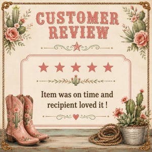 May include: A customer review graphic featuring the text CUSTOMER REVIEW and Item was on time and recipient loved it ! with five red stars, pink floral cactus illustrations, a pair of pink cowboy boots, a coiled rope, and a potted cactus.