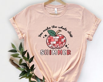 You Make The Whole Class Shimmer Shirt Wholesome Teacher Sweatshirt Disco Teacher Shirt Apple Tee Teacher Appreciation Gift for Teacher