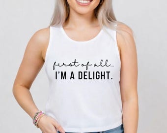 En primer lugar, soy una delicia. Camiseta sin mangas teñida con tela, camiseta sarcástica para mujer, regalo adorable para mamá o novia, camisetas divertidas de verano.