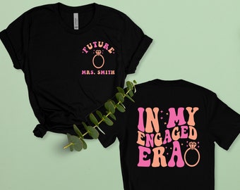 Personalized Bachelorette Party In My Engaged Era Shirt for Bride Getting Married Tee In My Bride Era Tee Bachelorette Party Engaged Era Tee