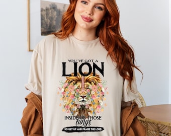 You&#39;ve Got a Lion Inside of Those Lungs So Get Up And Praise The Lord Shirt, Faith Shirt, Religion Shirt, Christian Shirt, Jesus Shirt