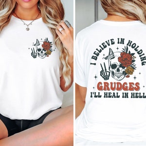 I Believe in Holding Grudges I'll Heal in Hell Shirt, Sugar Skull Shirt, Sarcastic Shirt, Funny Shirt Women, Gift for Friend