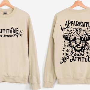 Apparently I Have an Attitude Shirt, Sarcastic Snarky Western Cow Shirt, Highland Cow Funny Tshirt, Funny Friend Shirt, Trendy Sweater